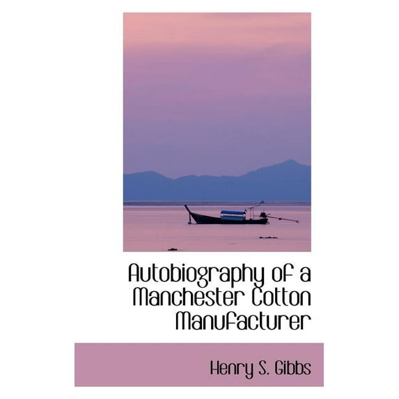 Autobiography of a Manchester Cotton Manufacturer (Paperback)