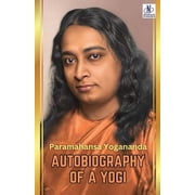 Autobiography of a Yogi by Paramahansa Yogananda, Paperback