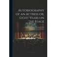 thumbnail image 1 of Autobiography of an Actress [electronic Resource] or, Eight Years on the Stage (Paperback), 1 of 1