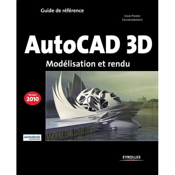 Autocad 3D 2010 : Modlisation et rendu (Paperback)
