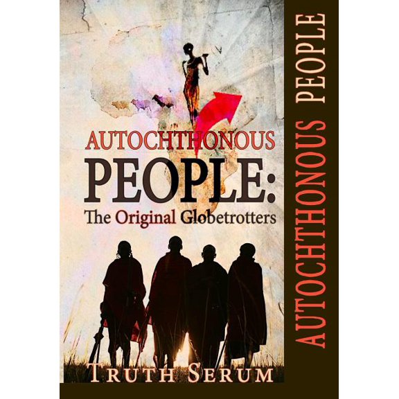 Autochthonous People: Autochthonous People : The Original Globetrotters (Series #1) (Paperback)