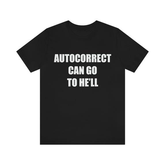 Autocorrect Can Go To Hell Shirt