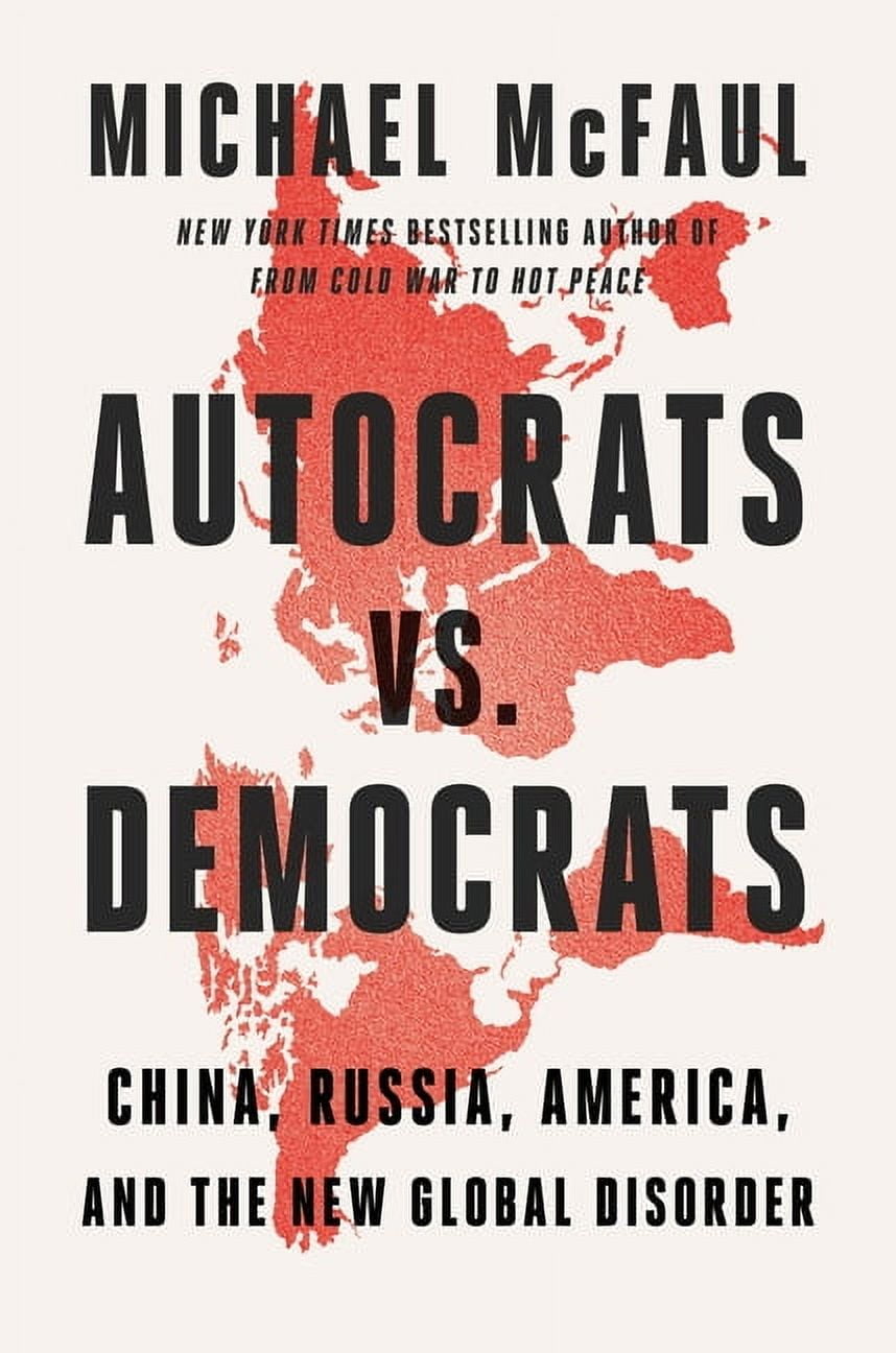 Autocrats vs. Democrats: China, Russia, America, and the New Global Disorder, (Hardcover)