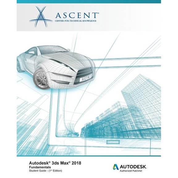 Autodesk 3ds Max 2018 Fundamentals : Autodesk Authorized Publisher (Paperback)