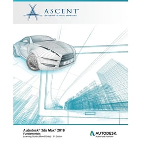 Autodesk 3ds Max 2019: Fundamentals (Mixed Units): Autodesk Authorized Publisher