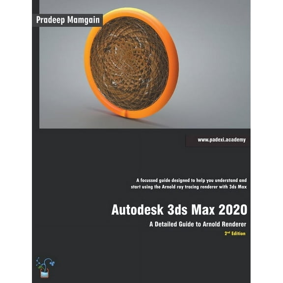 Autodesk 3ds Max 2020: A Detailed Guide to Arnold Renderer, 2nd Edition, (Paperback)