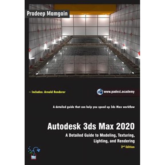 Autodesk 3ds Max 2020: A Detailed Guide to Modeling, Texturing, Lighting, and Rendering, 2nd Edition