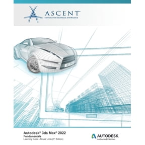 Autodesk 3ds Max 2022: Fundamentals (Mixed Units): Autodesk Authorized Publisher, (Paperback)