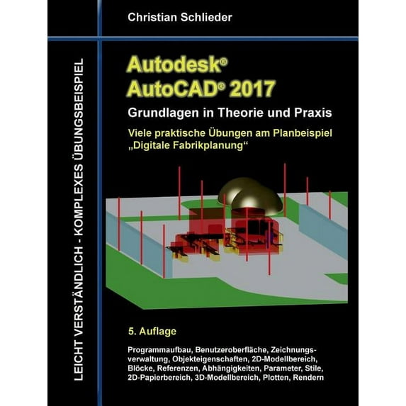 Autodesk AutoCAD 2017 - Grundlagen in Theorie und Praxis: Viele praktische Übungen am Planbeispiel "Digitale Fabrikplanu, (Paperback)