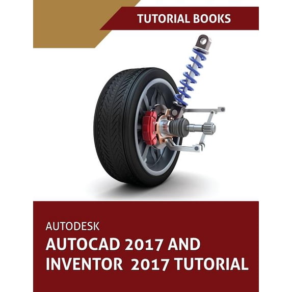 Autodesk AutoCAD 2017 and Inventor 2017 Tutorial (Paperback)