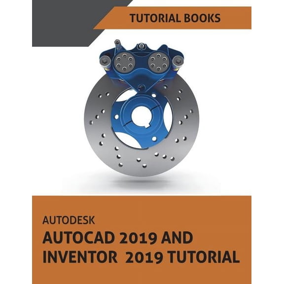 Autodesk AutoCAD 2019 and Inventor 2019 Tutorial (Paperback)