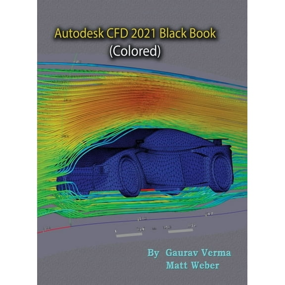Autodesk CFD 2021 Black Book (Colored) (Hardcover)