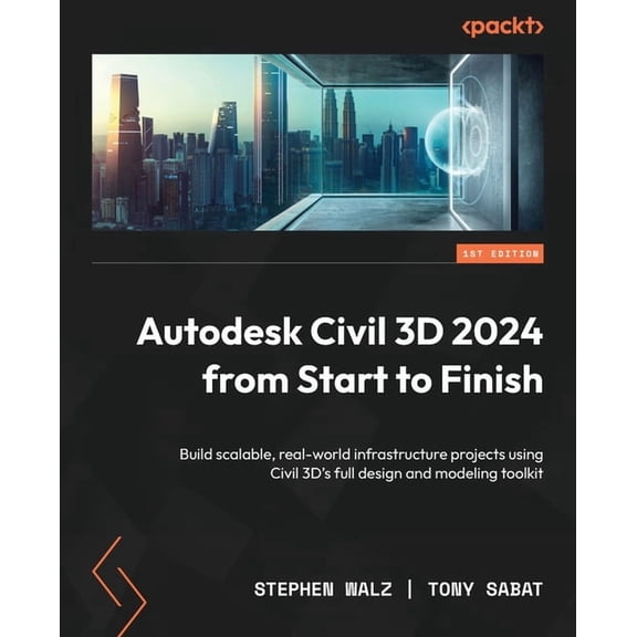 Autodesk Civil 3D 2024 from Start to Finish: Build scalable, real-world infrastructure projects using Civil 3D's full de, (Paperback)