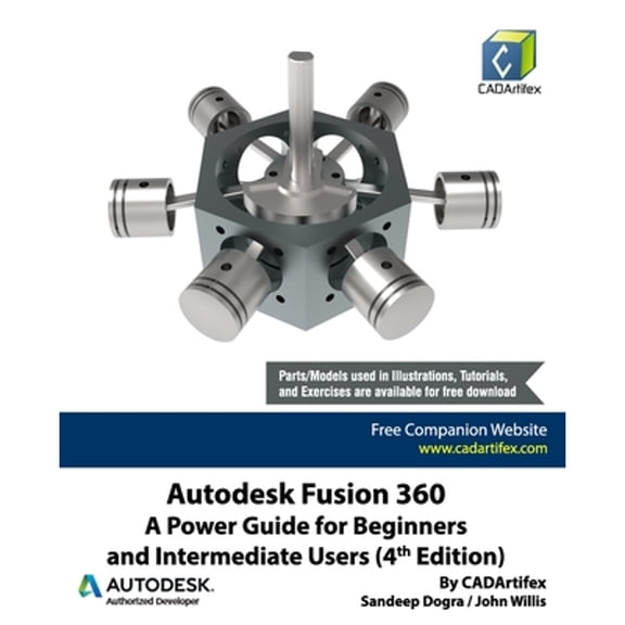 Pre-Owned Autodesk Fusion 360: A Power Guide for Beginners and Intermediate Users (4th Edition) (Paperback 9798568236238) by John Willis, Sandeep Dogra, Cadartifex