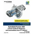 thumbnail image 1 of Autodesk Fusion 360: A Power Guide for Beginners and Intermediate Users (5th Edition) (Paperback) by John Willis, Sandeep Dogra, Cadartifex, 1 of 1