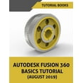 thumbnail image 1 of Autodesk Fusion 360 Basics Tutorial (August 2019), (Paperback), 1 of 1