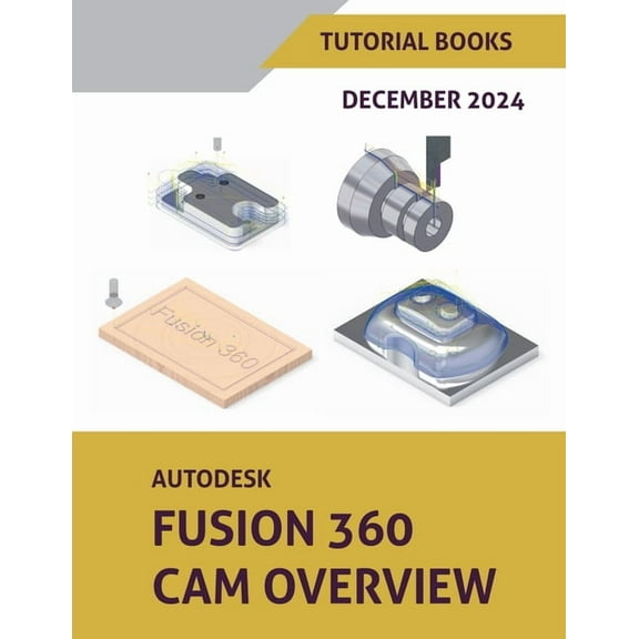 Autodesk Fusion 360 CAM Overview (December 2024), (Paperback)