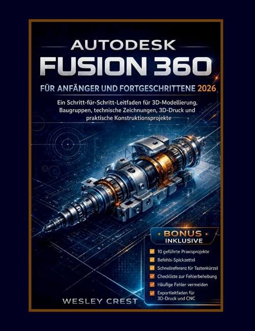 Autodesk Fusion 360 FÃ¼r AnfÃ¤nger Und Fortgeschrittene 2026: Ein Schritt-fÃ¼r-Schritt-Leitfaden fÃ¼r 3D-Modellierung, Baugr, (Paperback)