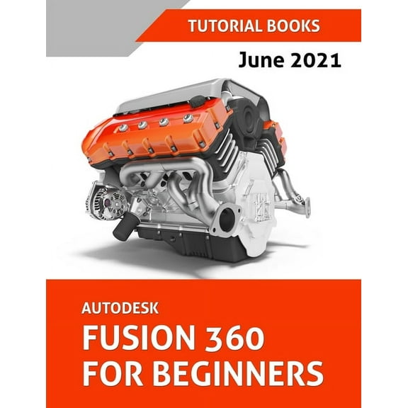 Autodesk Fusion 360 For Beginners (June 2021) (Colored), (Paperback)