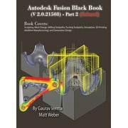 Autodesk Fusion Black Book V 2.0.21508 Part 2 Colored Feb. 2025, Hardcover