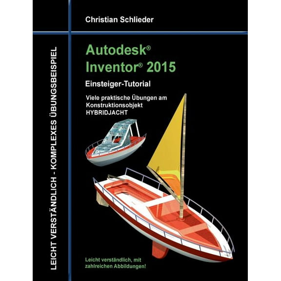 Autodesk Inventor 2015 - Einsteiger-Tutorial HYBRIDJACHT, (Paperback)