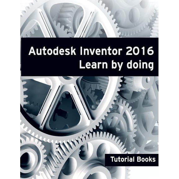 Autodesk Inventor 2016 Learn by doing (Paperback)