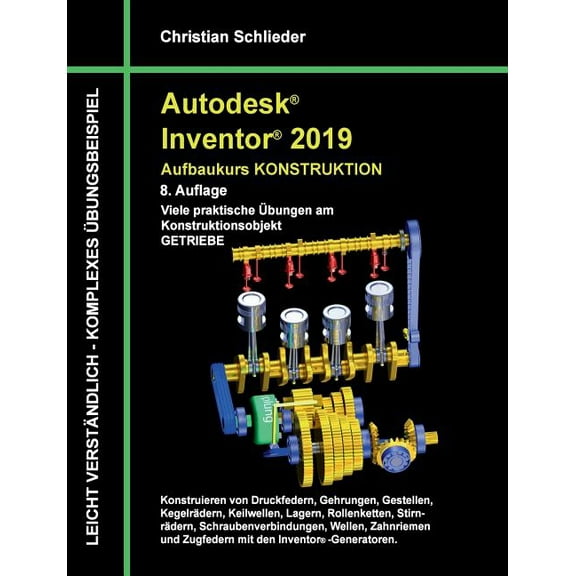 Autodesk Inventor 2019 - Aufbaukurs Konstruktion: Viele praktische bungen am Konstruktionsobjekt Getriebe (Paperback)