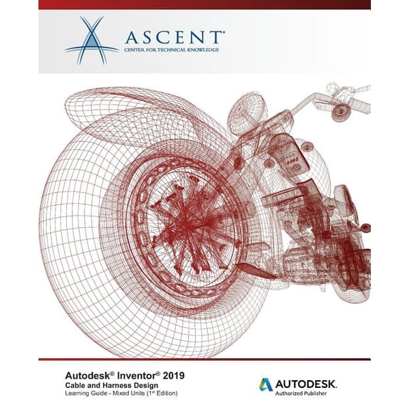 Autodesk Inventor 2019: Cable and Harness Design: Autodesk Authorized Publisher (Paperback)