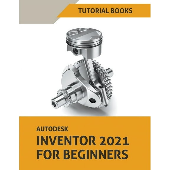 Autodesk Inventor 2021 For Beginners, (Paperback)