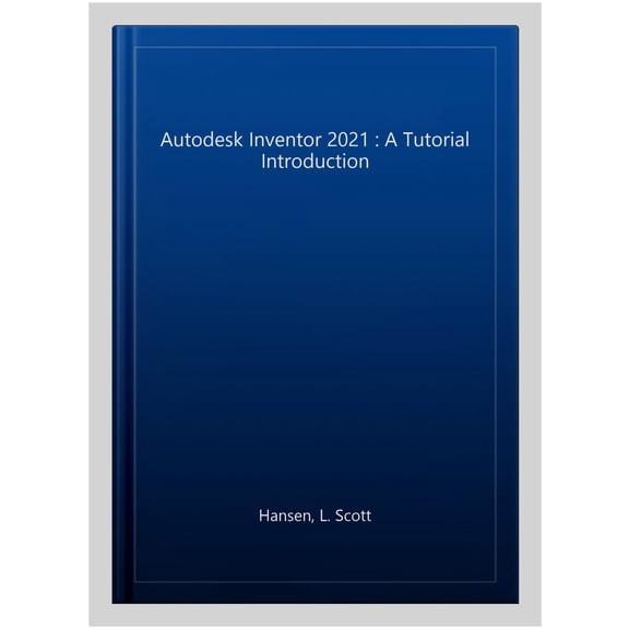 Pre-Owned Autodesk Inventor 2021: A Tutorial Introduction
