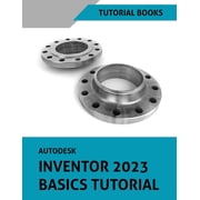 البرنامج التعليمي الأساسي لـ Autodesk Inventor 2023، غلاف ورقي