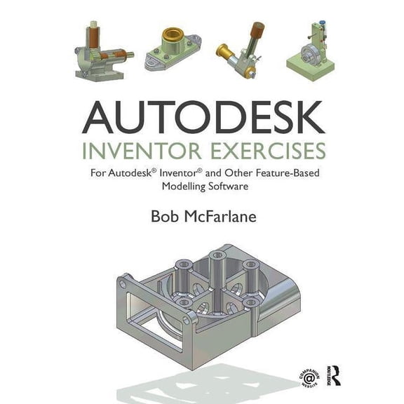 Autodesk Inventor Exercises: For Autodesk(r) Inventor(r) and Other Feature-Based Modelling Software, (Hardcover)