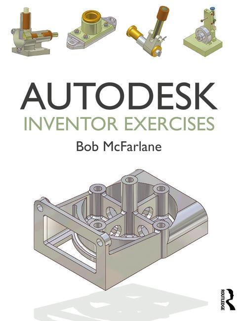 Autodesk Inventor Exercises: For Autodesk(r) Inventor(r) and Other Feature-Based Modelling Software (Paperback)