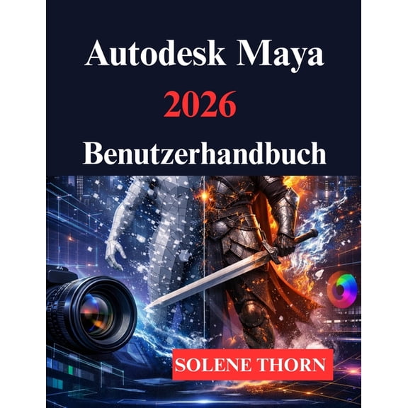 Autodesk Maya 2026 Benutzerhandbuch: Ihr 3D Modellierungs und Animationsprozess, (Paperback)