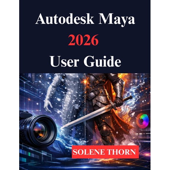 Autodesk Maya 2026 User Guide: Your 3D Modeling and Animation Process, (Paperback)