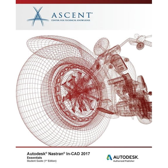 Autodesk Nastran In-CAD 2017 Essentials: Autodesk Authorized Publisher