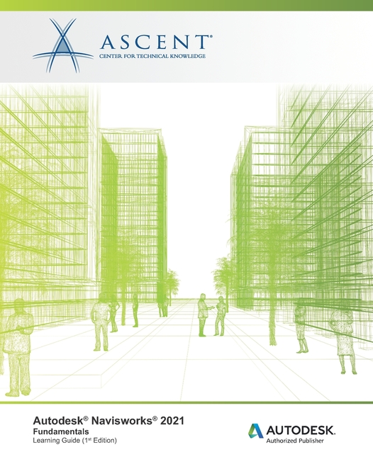 Autodesk Navisworks 2021: Fundamentals: Autodesk Authorized Publisher ...