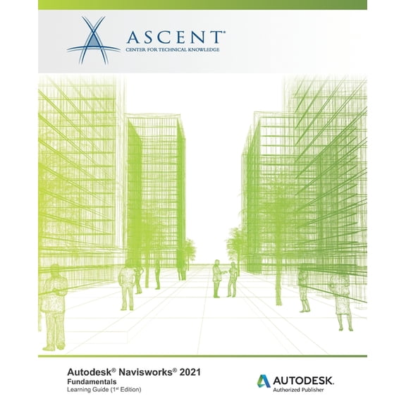 Autodesk Navisworks 2021: Fundamentals: Autodesk Authorized Publisher (Paperback) by Ascent - Center for Technical Knowledge