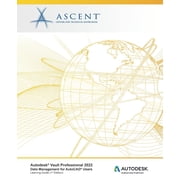 AutodeskR Vault Professional 2022 Data Management for AutoCADR Users Autodesk Authorized Paperback by Ascent - Center for Technical Knowledge