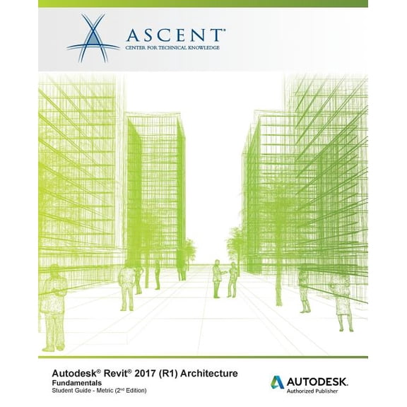 Autodesk Revit 2017 (R1) Architecture : Fundamentals - Metric: Autodesk Authorized Publisher (Paperback)