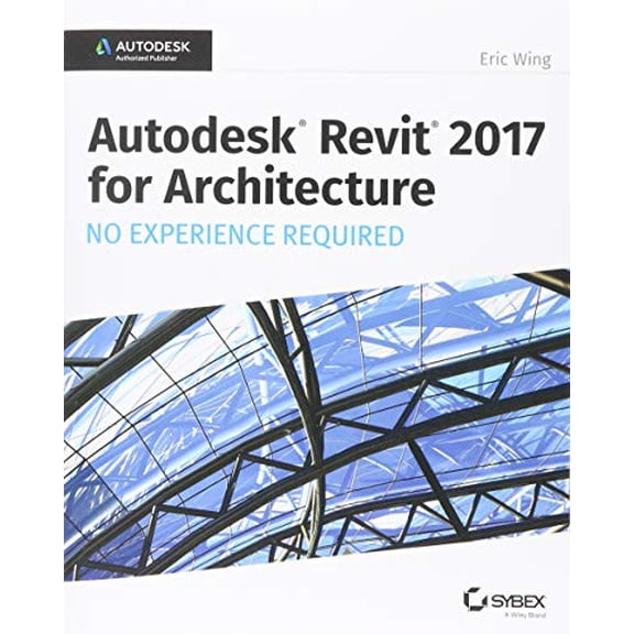 Pre-Owned Autodesk Revit 2017 for Architecture: No Experience Required (Paperback) 1119243300 9781119243304