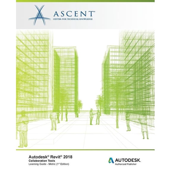 Autodesk Revit 2018 : Collaboration Tools - Metric: Autodesk Authorized Publisher (Paperback)