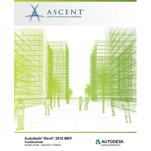Autodesk Revit 2018 Mep Fundamentals - Imperial: Autodesk Authorized Publisher