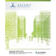 Autodesk Revit 2019 BIM Management Template and Family Creation - Imperial Units Autodesk Authorized Publisher Paperback