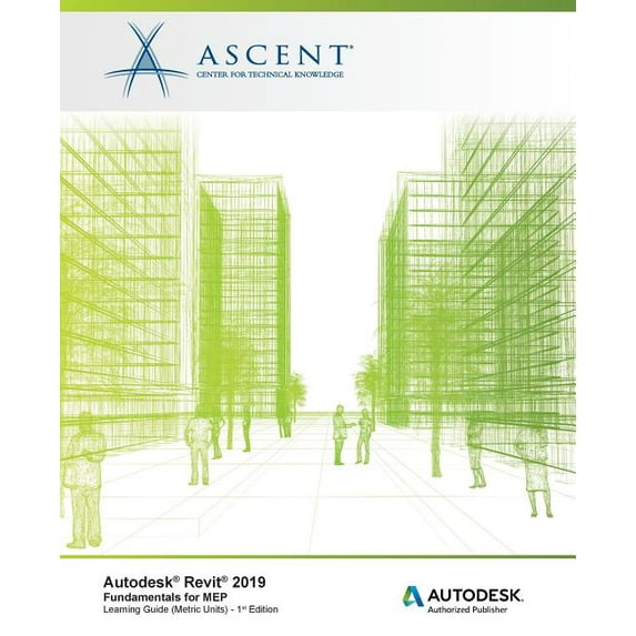 Autodesk Revit 2019: Fundamentals for MEP (Metric Units): Autodesk Authorized Publisher, Software (Paperback) by Ascent - Center for Technical Knowledge