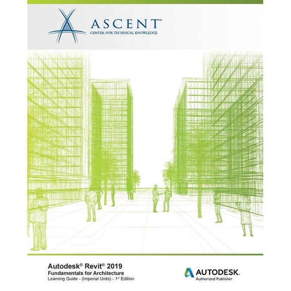 Autodesk Revit 2019 : Fundamentals for Architecture (Imperial Units): Autodesk Authorized Publisher, Software Version 2019.0 (Paperback)