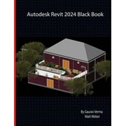 Autodesk Revit 2024 Black Book, Paperback
