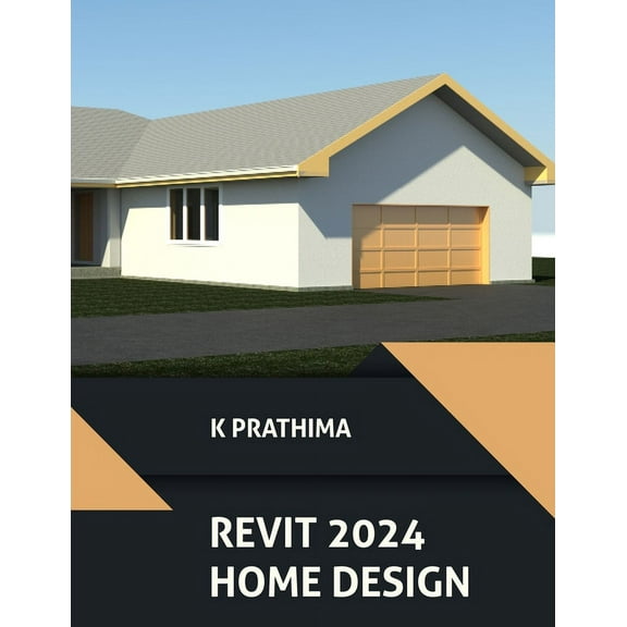 Autodesk Revit 2024 Home Design (COLORED): Design a Home with Autodesk Revit 2024: A Project-Based Guide, (Paperback)