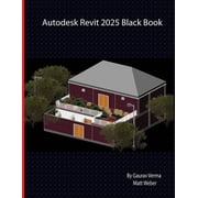 Autodesk Revit 2025 Black Book, Paperback