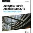 thumbnail image 1 of Pre-Owned Autodesk Revit Architecture 2016 No Experience Required: Autodesk Official Press, 1 of 1